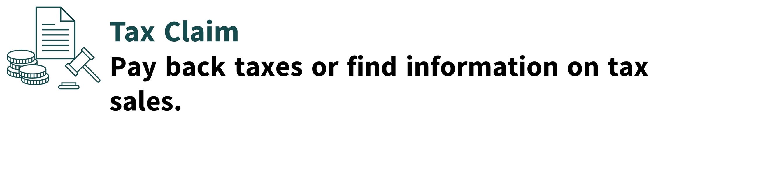 Tax Claim Pay Back Taxes or Info on Tax Sales Banner